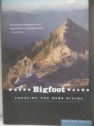 Where Bigfoot Walks: Crossing the Dark Divide