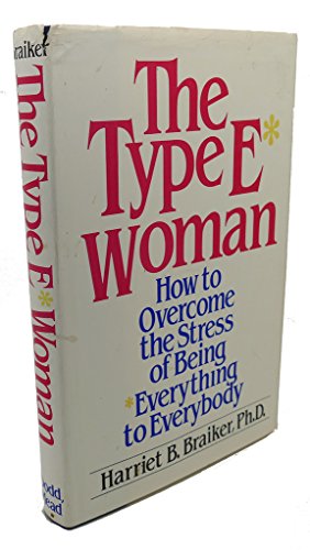 The Type E Woman: How to Overcome the Stress of Being Everything to Everybody