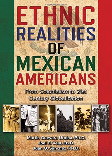 Ethnic Realities of Mexican Americans: From Colonialism to 21st Century Globalization