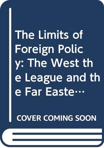 The Limits of Foreign Policy: The West, the League, and the Far Eastern Crisis of 1931-1933
