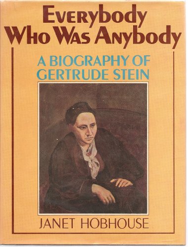 Everybody Who Was Anybody: A Biography of Gertrude Stein