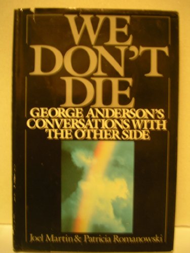 We Don't Die: George Anderson's Conversations with the Other Side