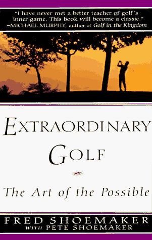 Extraordinary Golf: The Art of the Possible