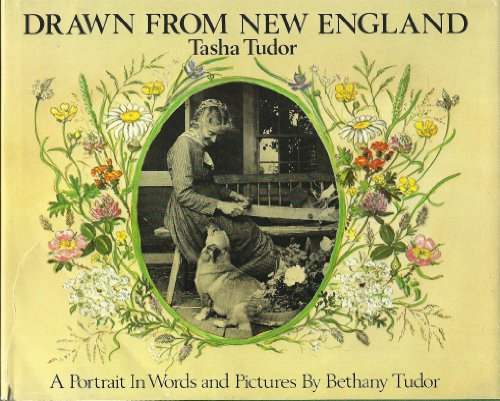 Drawn from New England: Tasha Tudor, A Portrait in Words and Pictures