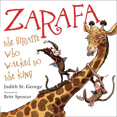 Zarafa: The Giraffe Who Walked to the King