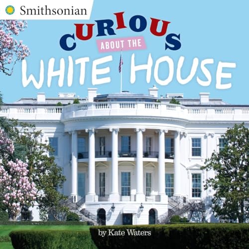 Curious About the White House (Smithsonian)