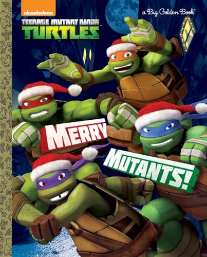 Merry Mutants! (Teenage Mutant Ninja Turtles) (Big Golden Book)