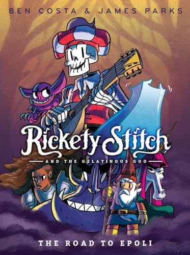 Rickety Stitch and the Gelatinous Goo Book 1: The Road to Epoli