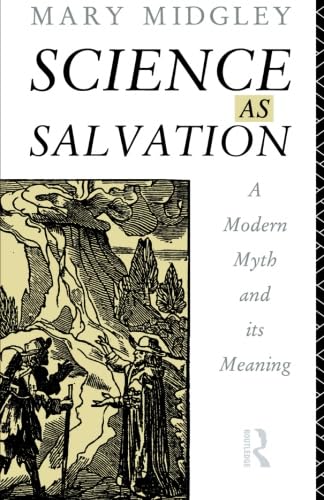 Science as Salvation: A Modern Myth and its Meaning