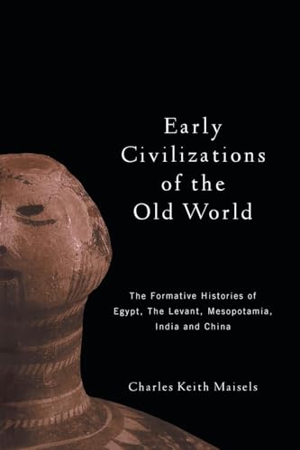 Cover of Early Civilizations of the Old World: The Formative Histories of Egypt, The Levant, Mesopotamia, India and China by Maisels, Charles Keith, Paperback Book