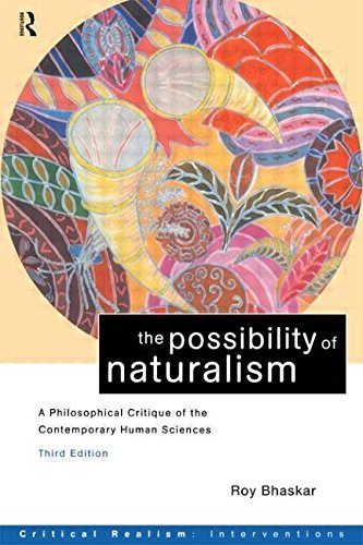 The Possibility of Naturalism: A philosophical critique of the contemporary human sciences (Critical Realism: Interventions)