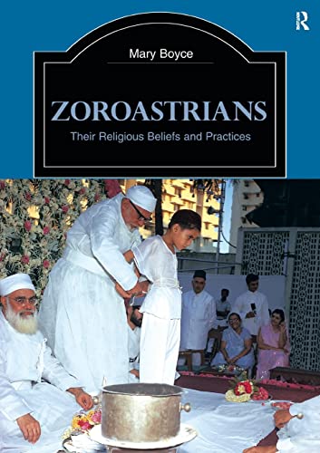 Zoroastrians (The Library of Religious Beliefs and Practices)