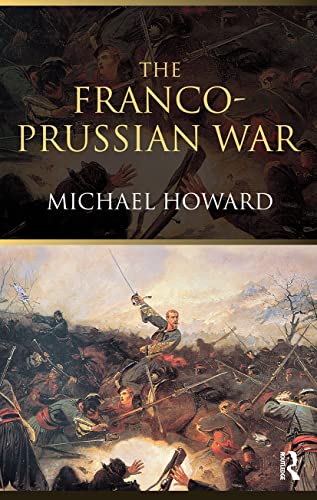 The Franco-Prussian War: The German Invasion of France 1870–1871