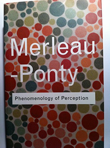 Phenomenology of Perception (Routledge Classics) (Volume 85)