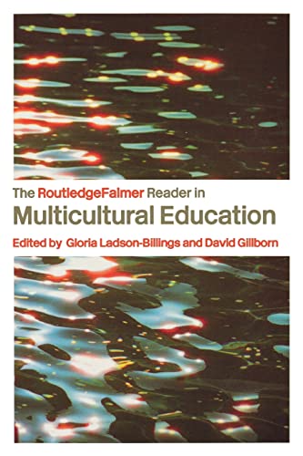 The RoutledgeFalmer Reader in Multicultural Education: Critical Perspectives on Race, Racism and Education (RoutledgeFalmer Readers in Education)