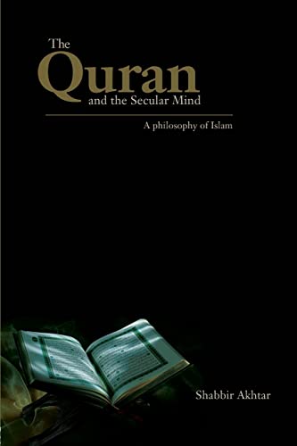 The Quran and the Secular Mind: A Philosophy of Islam