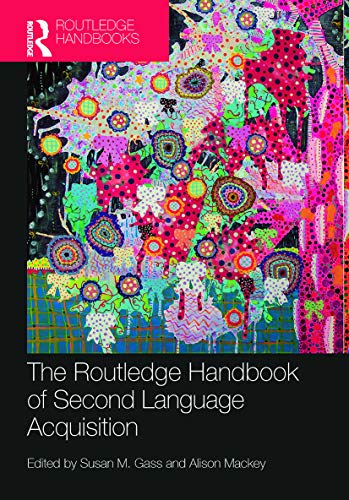 The Routledge Handbook of Second Language Acquisition (Routledge Handbooks in Applied Linguistics)