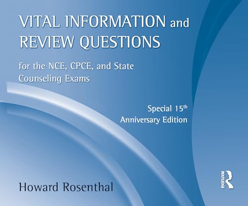 Vital Information and Review Questions for the NCE, CPCE and State Counseling Exams: Special 15th Anniversary Edition