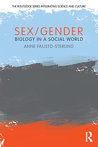 Sex/Gender: Biology in a Social World (The Routledge Series Integrating Science and Culture)