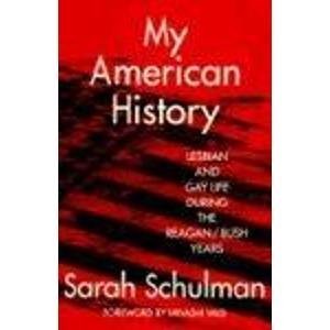 My American History: Lesbian and Gay Life During the Reagan/Bush Years