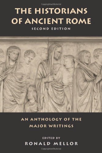 The Historians of Ancient Rome: An Anthology of the Major Writings (Routledge Sourcebooks for the Ancient World)