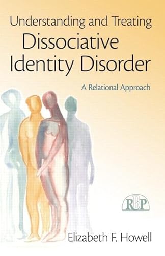 Understanding and Treating Dissociative Identity Disorder (Relational Perspectives Book Series)