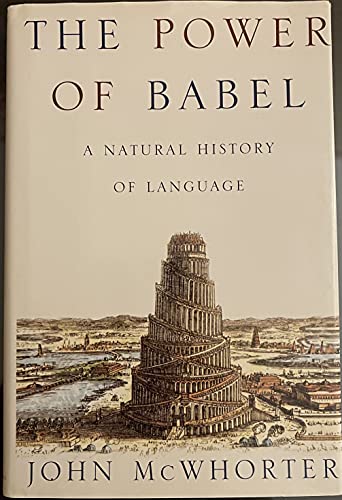 The Power of Babel : A Natural History of Language