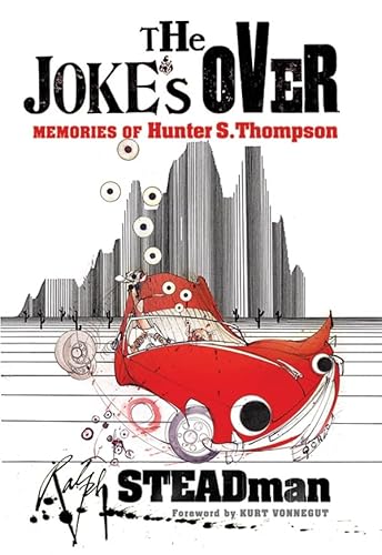 The Joke's Over: Memories of Hunter S. Thompson