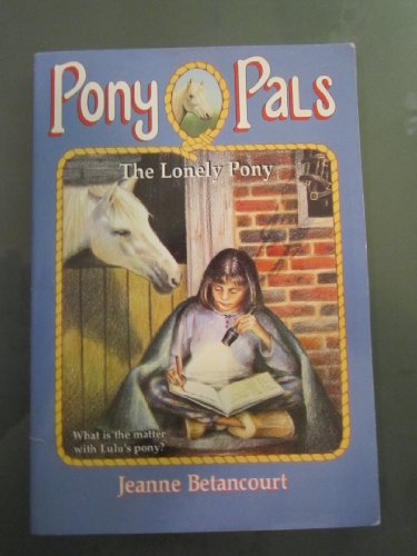 The Lonely Pony (#25 Pony Pals)