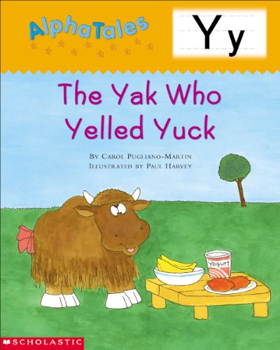 AlphaTales: Letter Y: The Yak Who Yelled Yuck: A Series of 26 Irresistible Animal Storybooks That Build Phonemic Awareness & Teach Each letter of the Alphabet