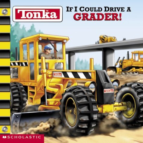 Tonka If I Could Drive A Grader