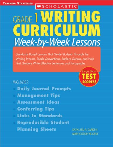 Writing Curriculum: Week-By-Week Lessons: Grade 1: Standards-Based Lessons That Guide Students Through the Writing Process, Teach Conventions, Explore ... and Paragraphs (Grade 1 Writing Curriculum)