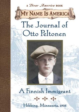 The Journal of Otto Peltonen: A Finnish Immigrant (My Name Is America series, A Dear America Book)