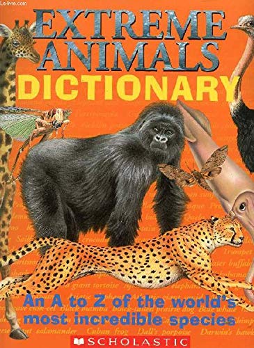 Extreme Animals Dictionary: An A to Z of the World's Most Incredible Species