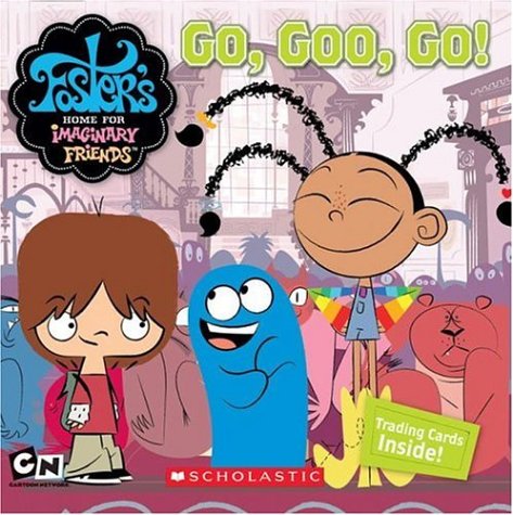 Go, Goo, Go! (Foster's Home for Imaginary Friends )