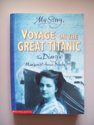 Voyage on the Great 'Titanic'; The Diary of Margaret Ann Brady, 1912