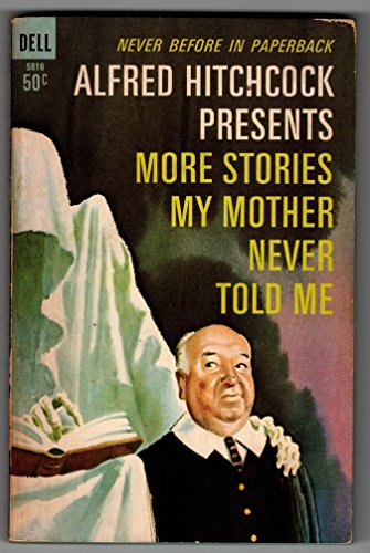 Alfred Hitchcock Presents More Stories My Mother Never Told Me
