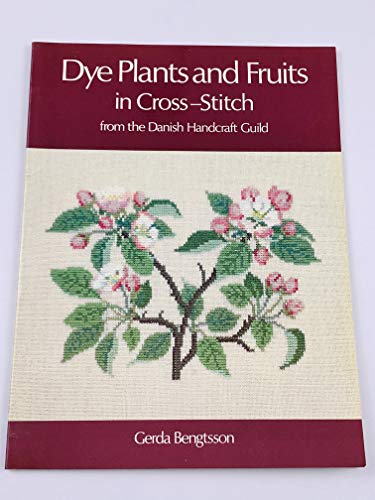 Dye Plants and Fruits in Cross-Stitch: From the Danish Handcraft Guild