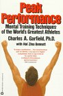 Peak Performance: Mental Training Techniques of the World's Greatest Athletes