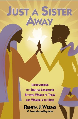 Just a Sister Away: Understanding the Timeless Connection Between Women of Today and Women in the Bible