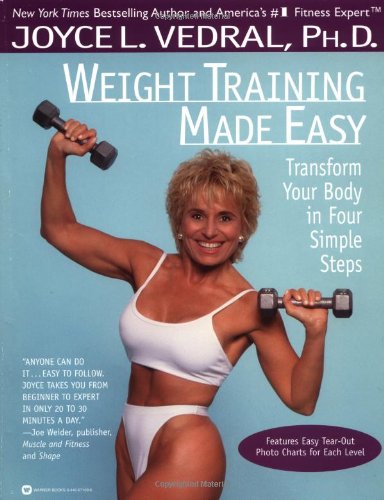 Weight Training Made Easy: Transform Your Body in Four Simple Steps