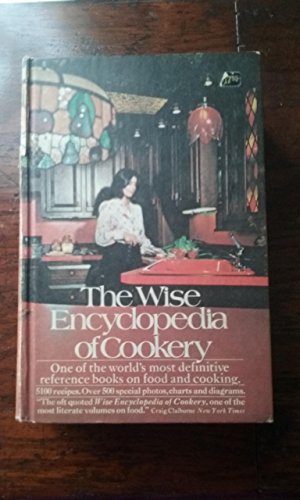The Wise Encyclopedia of Cookery: One of the World's Most Definitive Reference Books on Food and Cooking.