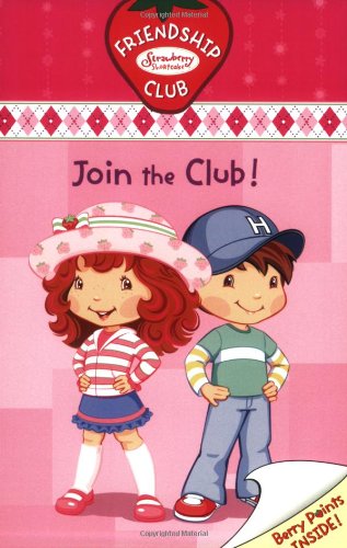 Join the Club!: Friendship Club (Strawberry Shortcake Friendship Club)