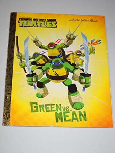 Green vs. Mean (Teenage Mutant Ninja Turtles) (Little Golden Book)