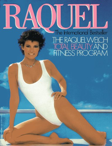 Raquel: The Raquel Welch Total Beauty and Fitness Program