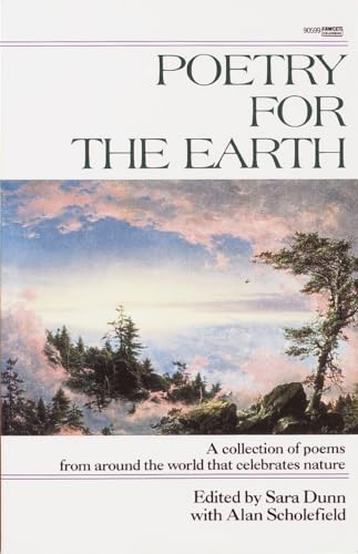 Poetry for the Earth: A Collection of Poems from Around the World That Celebrates Nature