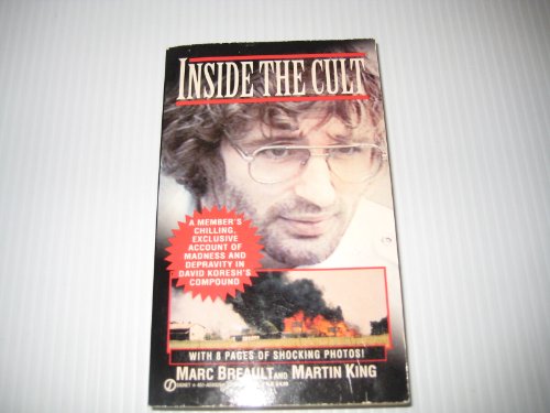 Inside the Cult: A Member's Chilling, Exclusive Account of Madness and Depravity in David Koresh's Compound