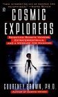 Cosmic Explorers: Scientific Remote Viewing, Extraterrestrials and a Message for Mankind