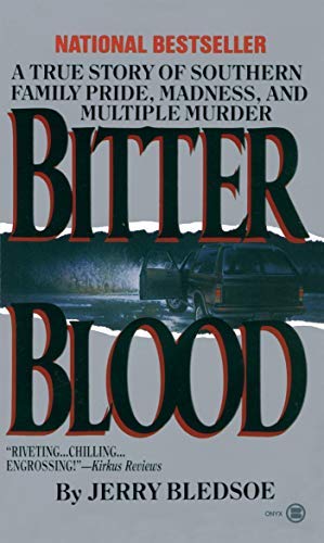 Cover of Bitter Blood: A True Story of Southern Family Pride, Madness, and Multiple Murder by Bledsoe, Jerry, mass_market Book
