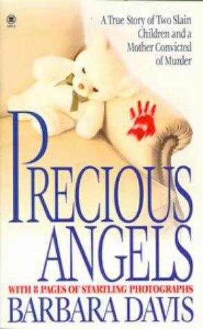Precious Angels: A True Story of Two Slain Children and a Mother convicted of Murder (Onyx True Crime, Je 853)